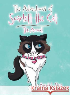 The Adventures of Scarlett the Cat: The Arrival Amanda L Stone 9781524627003 Authorhouse - książka