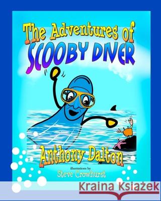 The Adventures of SCOOBY DIVER Stephen Crowhurst Anthony Dalton  9798714980978 Independently Published - książka