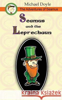 The Adventures of Seamus: Seamus and the Leprechaun Michael Doyle 9781481039192 Createspace - książka