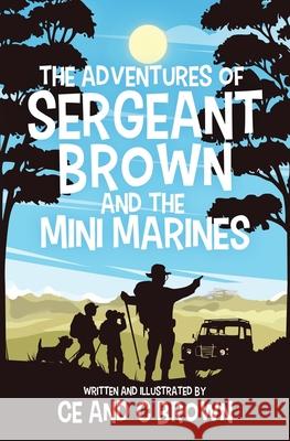 The Adventures of Sergeant Brown and the Mini Marines Ce Brown C. Brown 9781639882526 Atmosphere Press - książka