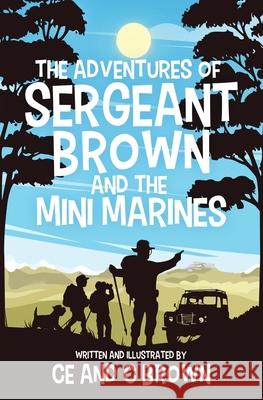 The Adventures of Sergeant Brown and the Mini Marines Ce                                       C. Brown 9781639883455 Atmosphere Press - książka