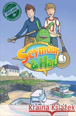 The Adventures of Seymour & Hau: Ireland Melanie Morse Thomas McDade Soleas John 9780998172507 Honey + Punch - książka