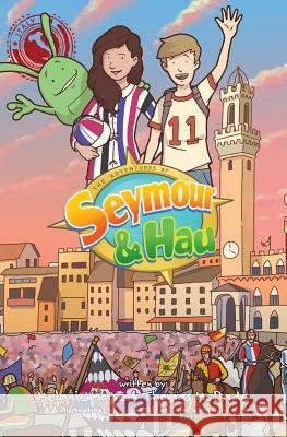 The Adventures of Seymour & Hau: Italy Melanie Morse Thomas McDade 9780998172514 Honey + Punch - książka