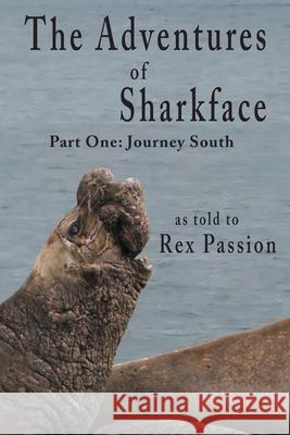 The Adventures of Sharkface: Part One, Journey South Rex Passion 9781950065059 Komatik Press - książka