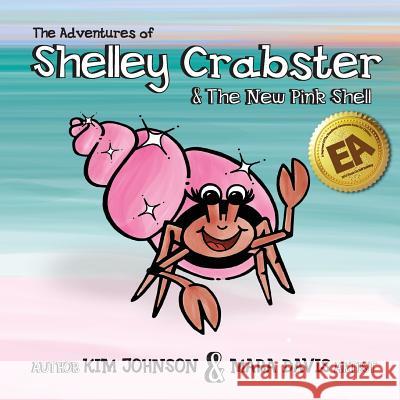 The Adventures of Shelley Crabster & The New Pink Shell Davis, Mara 9780692540046 Kimberly Johnson - książka