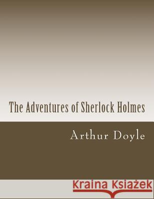 The Adventures of Sherlock Holmes Arthur Conan, Sir Doyle 9781496198693 Createspace - książka