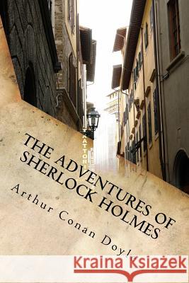 The Adventures of Sherlock Holmes Sir Arthur Conan Doyle 9781502754974 Createspace - książka