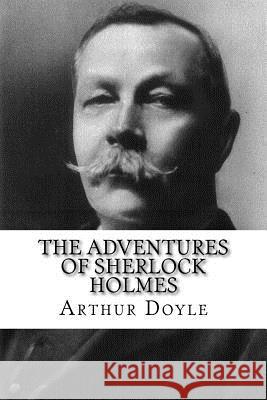 The Adventures of Sherlock Holmes Sir Arthur Conan Doyle 9781530244270 Createspace Independent Publishing Platform - książka