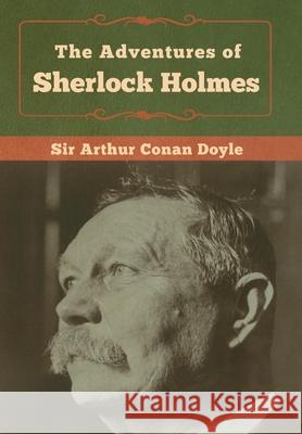 The Adventures of Sherlock Holmes Arthur Conan Doyle 9781618957368 Bibliotech Press - książka