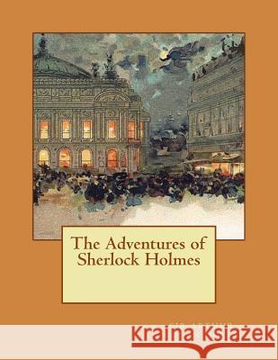 The Adventures of Sherlock Holmes Sir Arthur Conan Doyle 9781724891099 Createspace Independent Publishing Platform - książka