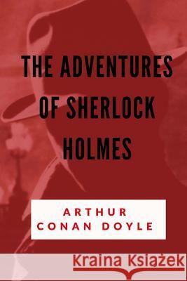 The Adventures of Sherlock Holmes Arthur Conan Doyle 9781727430684 Createspace Independent Publishing Platform - książka