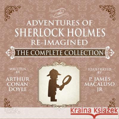 The Adventures of Sherlock Holmes - Re-Imagined - The Complete Collection James Macaluso 9781787050099 MX Publishing - książka