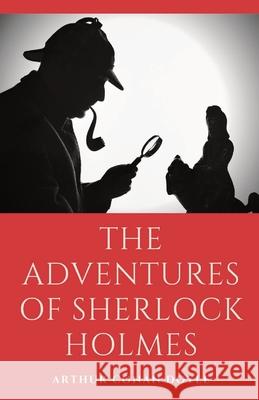 The Adventures of Sherlock Holmes: a collection of 12 Sherlock Holmes mystery, murder and detective tales by Arthur Conan Doyle featuring his fictiona Arthur Conan Doyle 9782491251307 Les Prairies Numeriques - książka