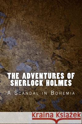 The Adventures of Sherlock Holmes: A Scandal in Bohemia Sir Arthur Conan Doyle 9781523792061 Createspace Independent Publishing Platform - książka