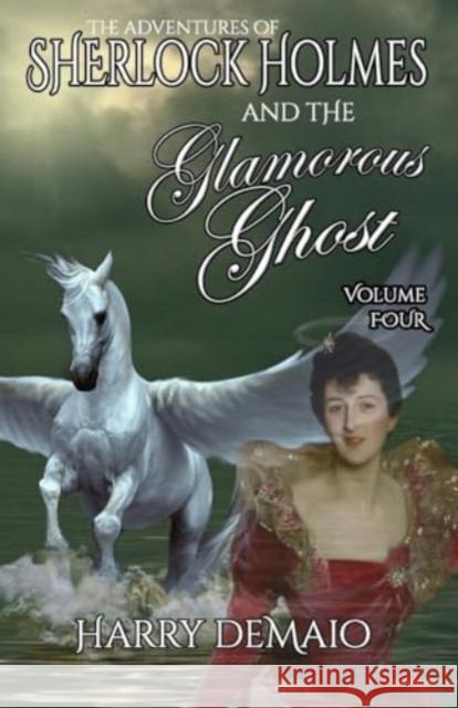 The Adventures of Sherlock Holmes and The Glamorous Ghost - Book 4 Harry Demaio 9781804242049 MX Publishing - książka