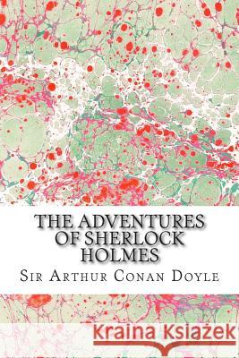 The Adventures Of Sherlock Holmes: (Sir Arthur Conan Doyle Classics Collection) Conan Doyle, Sir Arthur 9781508603290 Createspace - książka