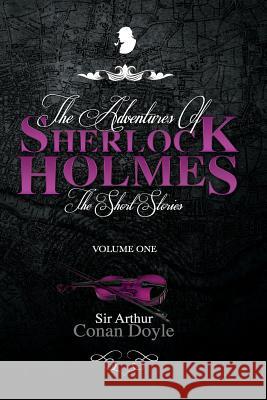 The Adventures of Sherlock Holmes: The Short Stories Volume 1 Sir Arthur Conan Doyle 9781979952712 Createspace Independent Publishing Platform - książka