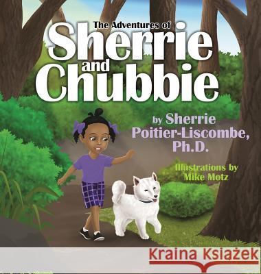 The Adventures of Sherrie and Chubbie Sherrie Poitier-Liscombe 9780998360751 Dr. Sherrie Poitier-Liscombe, PH.D. - książka