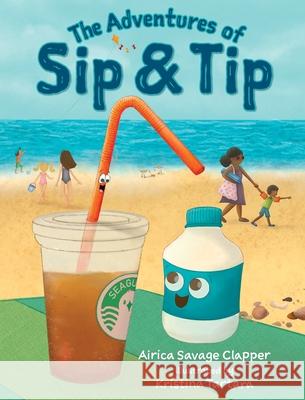 The Adventures of Sip & Tip Airica Savag Kristina Tartara 9780578699080 Little Waves Organization - książka