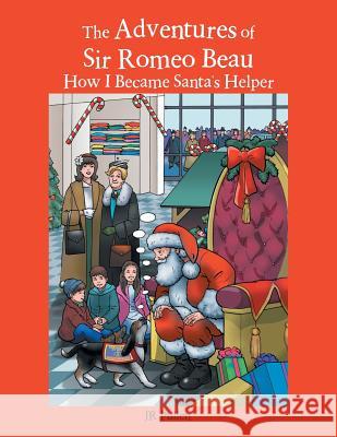 The Adventures of Sir Romeo Beau: How I Became Santa's Helper Jr Pullen 9781546246145 Authorhouse - książka