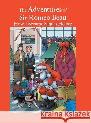 The Adventures of Sir Romeo Beau: How I Became Santa's Helper Jr. Pullen 9781546263807 Authorhouse - książka