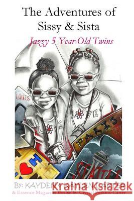 The Adventures of Sisy and Sista: Jazzy 5 Year-Old Twins Kayden Carter Kaylen Carter Crystal Perkins-Carter 9781537209548 Createspace Independent Publishing Platform - książka