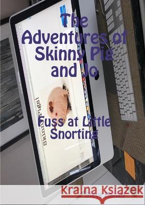 The Adventures of Skinny Pig and Jo  Fuss at Little Snorting Steve Halsey 9780244273231 Lulu.com - książka