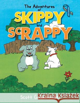 The Adventures of Skippy and Scrappy Scott Goldschmidt 9781483640020 Xlibris Corporation - książka