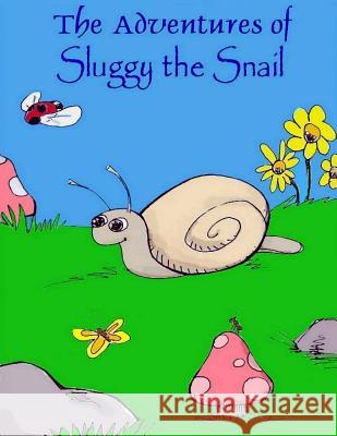 The Adventures of Sluggy the Snail Paul Wills 9781720655596 Createspace Independent Publishing Platform - książka