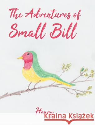 The Adventures of Small Bill: Whistle Henry 9780228827160 Tellwell Talent - książka