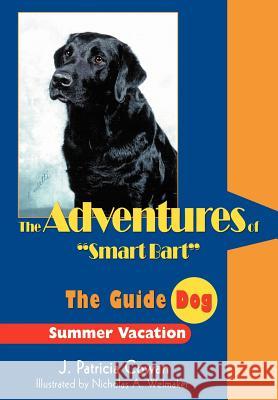 The Adventures of Smart Bart: The Guide Dog Cowan, J. Patricia 9780595669073 iUniverse - książka