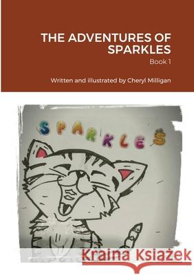 The Adventures of Sparkles: Book 1 Cheryl Milligan 9781678136116 Lulu.com - książka