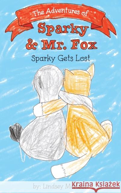 The Adventures of Sparky & Mr. Fox: Sparky Gets Lost Lindsey McKeon Sarah McKeon 9781735485669 Thureos Management, Inc. D/B/A Thureos Books - książka