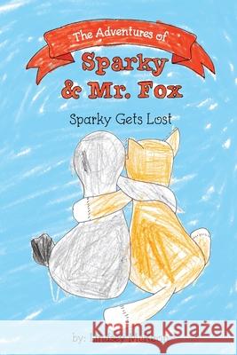 The Adventures of Sparky & Mr. Fox: Sparky Gets Lost Lindsey McKeon Sarah McKeon 9781735485676 Thureos Management, Inc. D/B/A Thureos Books - książka