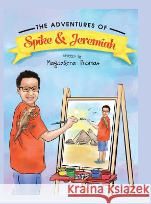 The Adventures of Spike & Jeremiah: Spike the Bearded Dragon Magdalena Thomas 9781524671907 Authorhouse - książka