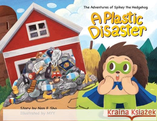 The Adventures of Spikey the Hedgehog: A Plastic Disaster Nan Fang Sho 9789811810152 Tembusu Csr Pte Ltd - książka