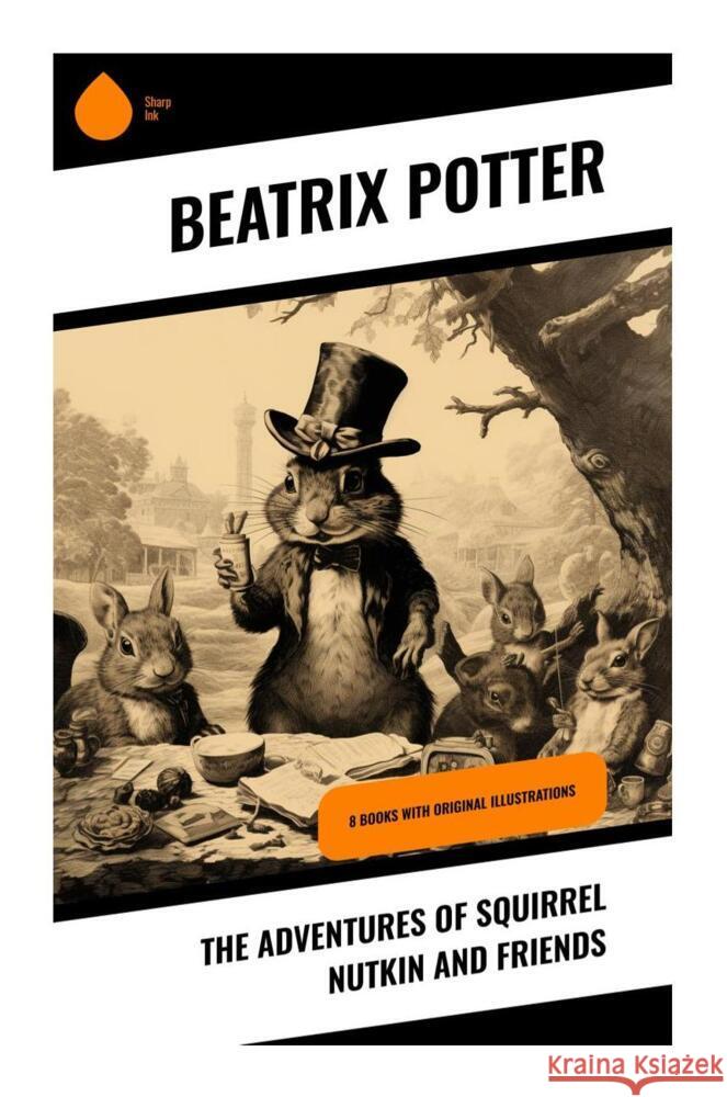 The Adventures of Squirrel Nutkin and Friends Potter, Beatrix 9788028332334 Sharp Ink - książka