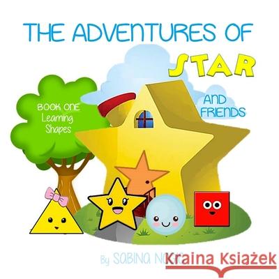 The Adventures of Star and Friends: Learning Shapes Sabina Nogic 9781720747543 Createspace Independent Publishing Platform - książka