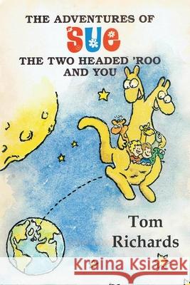 The Adventures of Sue the Two Headed 'Roo and You Tom Richards 9781915959102 Tom Richards - książka