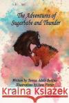 The Adventures of Sugarbabe and Thunder Teresa Adele Bettino 9780974284200 Teresa Adele Bettino