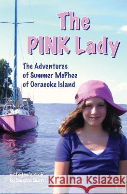 The Adventures of Summer McPhee of Ocracoke Island---The Pink Lady Douglas Quinn 9781499746235 Createspace - książka