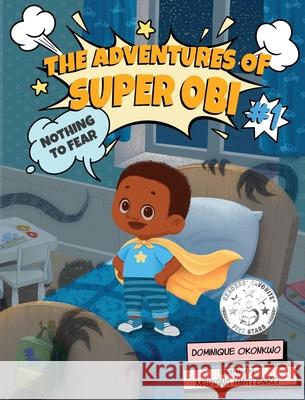 The Adventures of Super Obi: Nothing to Fear Dominique Okonkwo Mariana Hnatenko 9781737382300 Okonkwo Press, LLC - książka