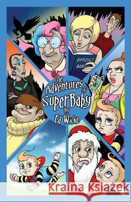 The Adventures of SuperBaby Ed Wicke, Janine Van Moosel 9780993046049 Blacknblue Press UK - książka