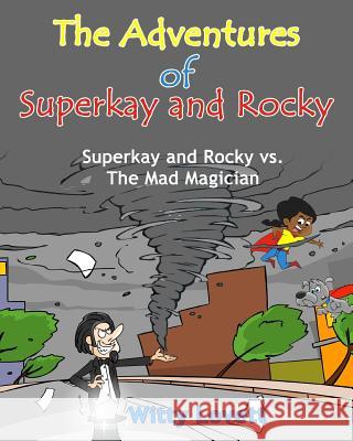 The Adventures of Superkay and Rocky: Superkay and Rocky vs. The Mad Magician Witty Lovett 9781535113397 Createspace Independent Publishing Platform - książka