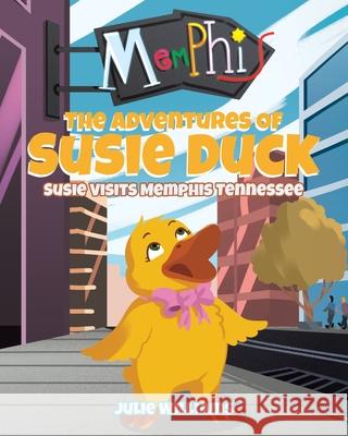 The Adventures Of Susie Duck: Susie Visits Memphis, Tennessee Julie Williams 9781645319054 Newman Springs Publishing, Inc. - książka