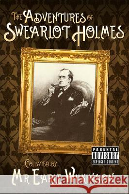 The Adventures of Swearlot Holmes Earle Wilkinson 9781780928791 MX Publishing - książka