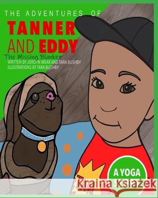 The Adventures of Tanner and Eddy: The Missing Blanket Jordyn Wear, Tara Bushby, Tara Bushby 9798691123801 Independently Published - książka
