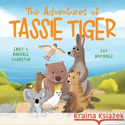 The Adventures of Tassie Tiger Emily Johnston Cat MacInnes Randall Johnston 9781923589889 Green Hill Publishing - książka