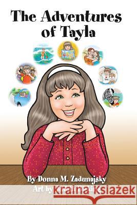 The Adventure's of Tayla: The Tayla Series Donna M. Zadunajsky Judith Bicking 9781539835769 Createspace Independent Publishing Platform - książka