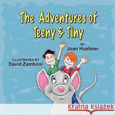 The Adventures of Teeny and Tiny Joan Huebner David Zamboni 9781936343232 Peppertree Press - książka
